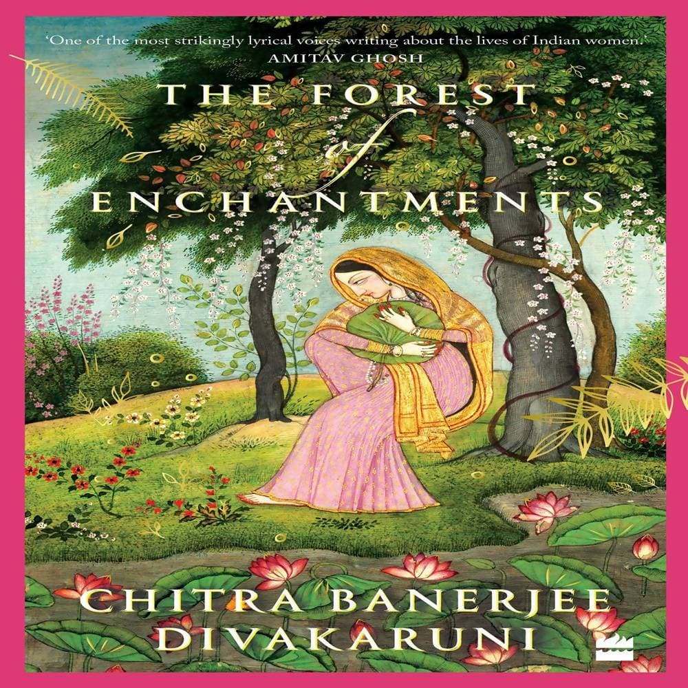 The Forest Of Enchantments - Chitra Banerjee Divakaruni